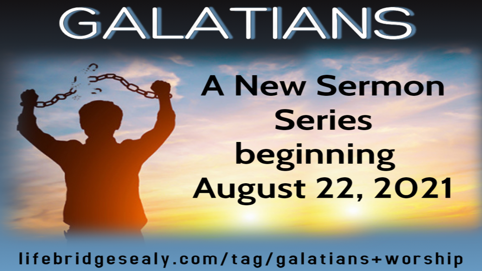 GALATIANS Sermon Series – LifeBridge Community Church